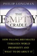 The Empty Cradle: How Falling Birthrates Threaten World Prosperity and What to Do about It