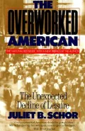 Overworked American : The Unexpected Decline of Leisure