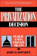 The Privatization Decision: Public Ends, Private Means