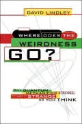 Where Does the Weirdness Go?: Why Quantum Mechanics Is Strange, but Not as Strange as You Think