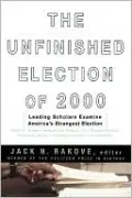 The Unfinished Election of 2000: Leading Scholars Examine America's Strangest Election