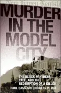 Murder in the Model City: The Black Panthers, Yale, and the Redemption of a Killer