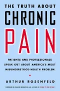 Truth about Chronic Pain : Patients and Professionals on How to Face It, Understand It, Overcome It