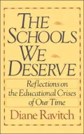 The Schools We Deserve: Reflections on the Educational Crisis of Our Time