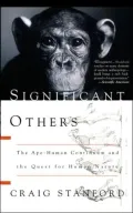 Significant Others : The Ape-Human Continuum and the Quest for Human Nature