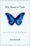 Why Beauty is Truth: The Story of Symmetry