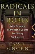 Radicals in Robes: Why Extreme Right-Wing Courts Are Wrong for America