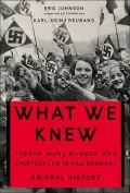 What We Knew Terror, Mass Murder, and Everyday LIfe in Nazi Germany Oral History
