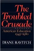 Troubled Crusade: American Education, 1945-1980
