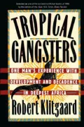Tropical Gangsters : One Man's Experience with Development and Decadence in Deepest Africa