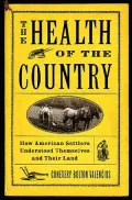 The Health of the Country: How American Settlers Understood Themselves and Their Land