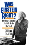 Was Einstein Right?; Putting General Relativity to the Test