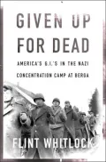 Given up for Dead : American GIs in the Nazi Concentration Camp at Berga