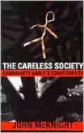 Careless Society: Community and Its Counterfeits