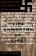 Life Unworthy of Life: Racial Phobia and Mass Murder in Hitler's Germany