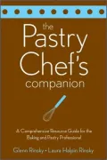 Pastry Chef's Companion: A Comprehensive Resource Guide for the Baking and Pastry Professional