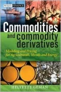 Commodities and Commodity Derivatives: Modelling and Pricing for Agriculturals, Metals and Energy (Wiley Finance Series)