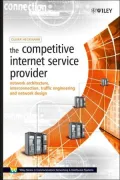 The Competitive Internet Service Provider: Network Architecture, Interconnection, Traffic Engineering and Network Design