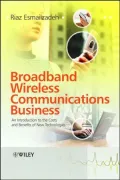 Broadband Wireless Communications Business: An Introduction to the Costs and Benefits of New Technologies