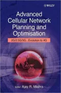 Advanced Cellular Network Planning and Optimisation: 2G/2.5G/3G...Evolution to 4G