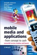 Mobile Media and Applications, from Concept to Cash : Successful Service Creation and Launch