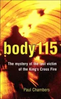 Body 115 : The Story of the Last Victim of the King's Cross Fire