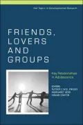 Friends, Lovers and Groups: Key Relationships in Adolescence