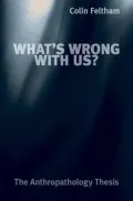 What's Wrong with Us?: The Anthropathology Thesis