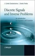Discrete Signals and Inverse Problems: An Introduction for Engineers and Scientists