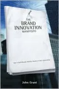 Brand Innovation Manifesto: How to Build Brands, Redefine Markets and Defy Conventions
