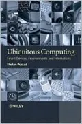 Ubiquitous Computing: Smart Devices, Environments and Interactions