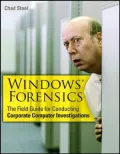 Windows Forensics: The Ultimate Field Guide for Corporate Computer Investigations