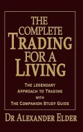Complete Trading for a Living: The Legendary Approach to Trading With the Companion Study Guide