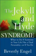 Jekyll and Hyde Syndrome: What to Do If Someone in Your Life Has a Dual Personality - Or If You Do