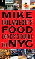 Mike Colameco's Food Lover's Guide to New York City