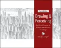 Drawing and Perceiving: Real-World Drawing for Students of Architecture and Design