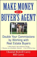 Make Money as a Buyer's Agent: Double Your Commissions by Working with Real Estate Buyers