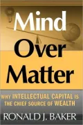 Mind over Matter: Why Intellectual Capital Is the Chief Source of Wealth