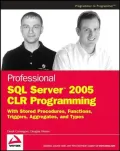Professional SQL Server 2005 CLR Programming: with Stored Procedures, Functions, Triggers, Aggregates and Types