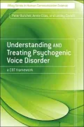 Understanding and Treating Psychogenic Voice Disorder: A CBT Framework