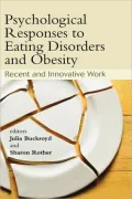 Psychological Responses to Eating Disorders and Obesity: Recent and Innovative Work