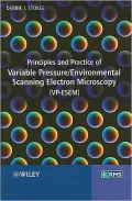 Principles and Practice of Variable Pressure Scanning Electron Microscopy (VPSEM)