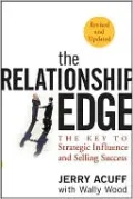 The Relationship Edge: The Key to Strategic Influence and Selling Success