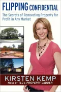 Flipping Confidential: The Secrets of Renovating Property for Profit In Any Market