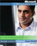 70-622 Supporting and Troubleshooting Applications on a Microsoft Windows Vista Client for Enterprise Support Technicians