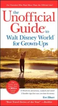 The Unofficial Guide to Walt Disney World for Grown-Ups