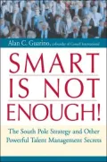 Smart Is Not Enough!: The South Pole Strategy and Other Powerful Talent Management Secrets
