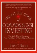 The Little Book of Common Sense Investing: The Only Way to Guarantee Your Fair Share of Stock Market Returns