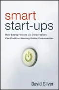 Smart Start-Ups: How Entrepreneurs and Corporations Can Profit by Starting Online Communities