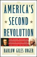 America's Second Revolution: How George Washington Defeated Patrick Henry and Saved the Nation